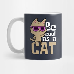 Be Cool As A Cat Funny Mug